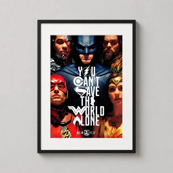 Justice League You Can't Save The World Alone Movie Poster